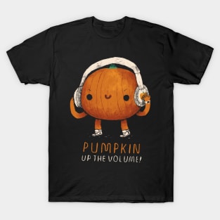 pumpkin up the volume T-Shirt